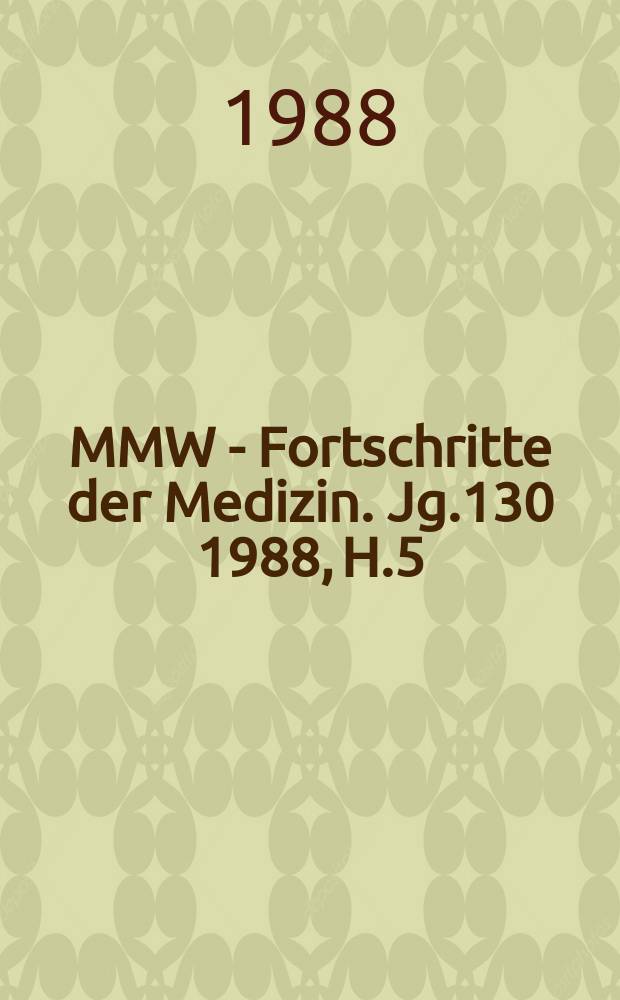 MMW - Fortschritte der Medizin. Jg.130 1988, H.5