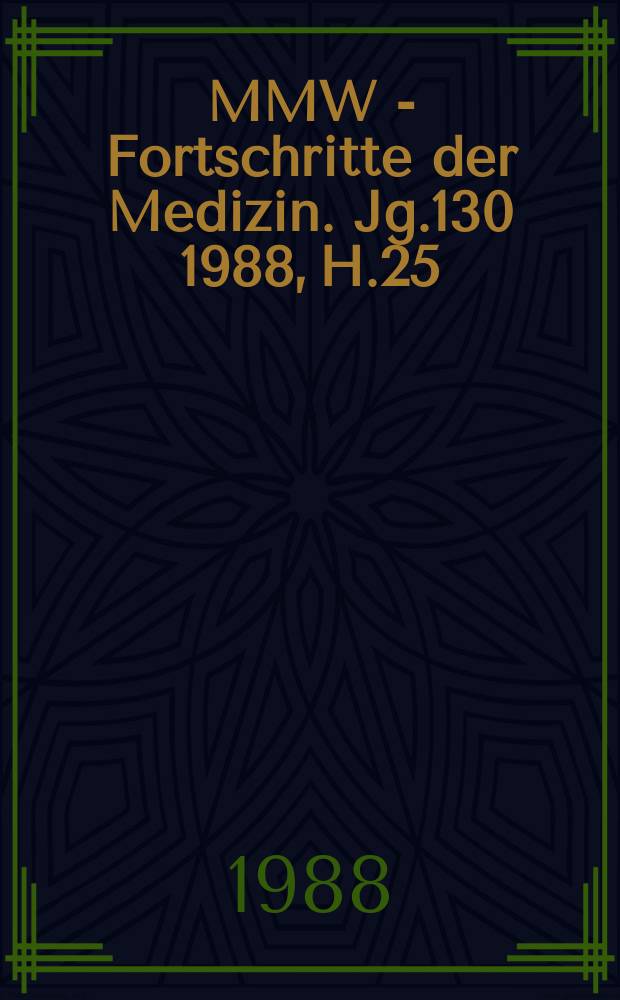 MMW - Fortschritte der Medizin. Jg.130 1988, H.25