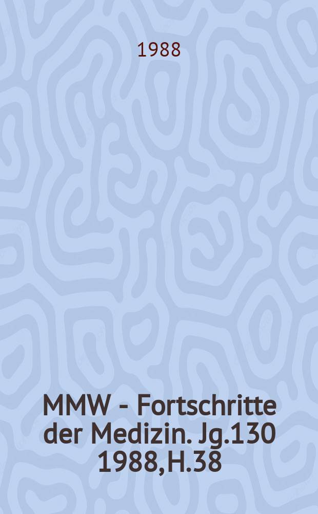 MMW - Fortschritte der Medizin. Jg.130 1988, H.38