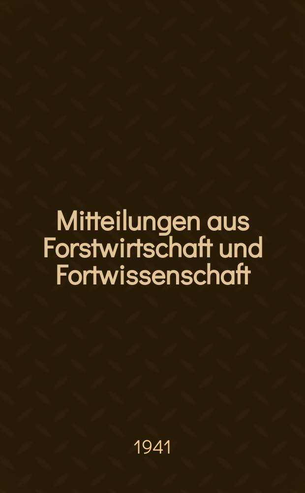 Mitteilungen aus Forstwirtschaft und Fortwissenschaft : Hrsg. von der Preussischen Landesforstverwaltung