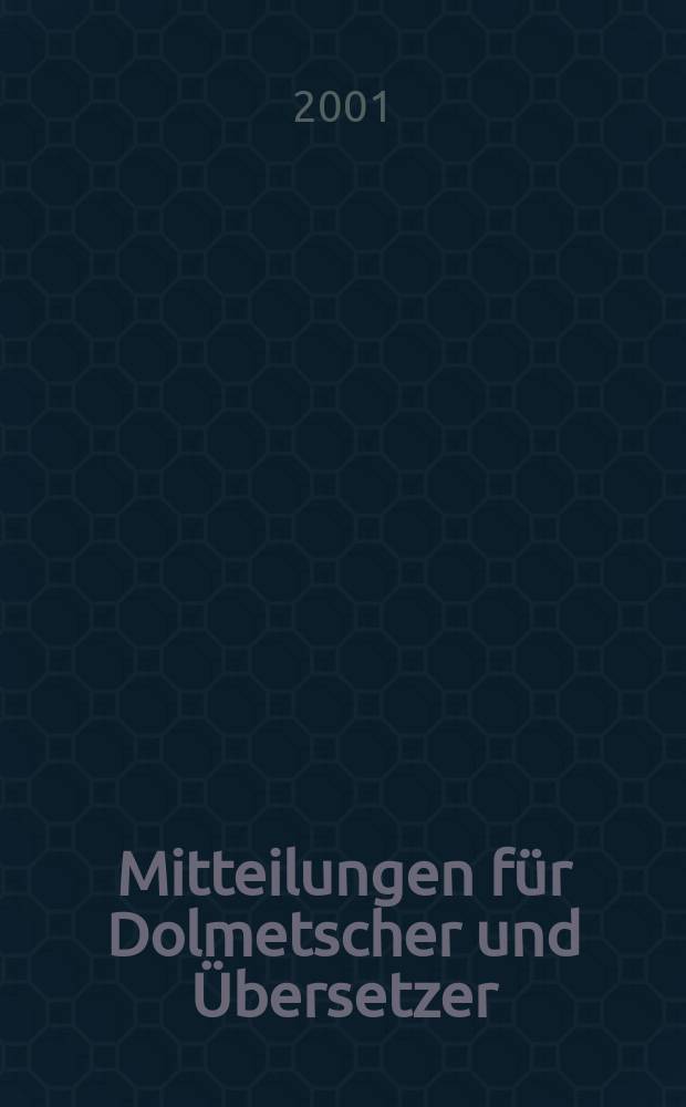 Mitteilungen für Dolmetscher und Übersetzer : MDÜ. Jg.47 2001, №5