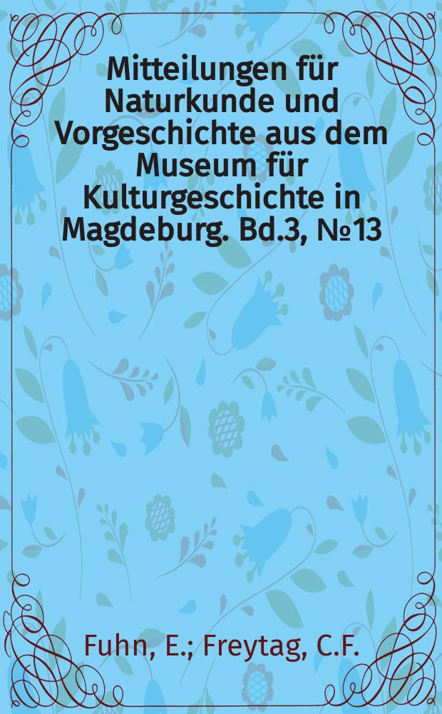 Mitteilungen für Naturkunde und Vorgeschichte aus dem Museum für Kulturgeschichte in Magdeburg. Bd.3, №13 : Über einige Besonderheiten des Teichmolches Tritutus vulgaris vulgaris in Rumänien und in der Türkei