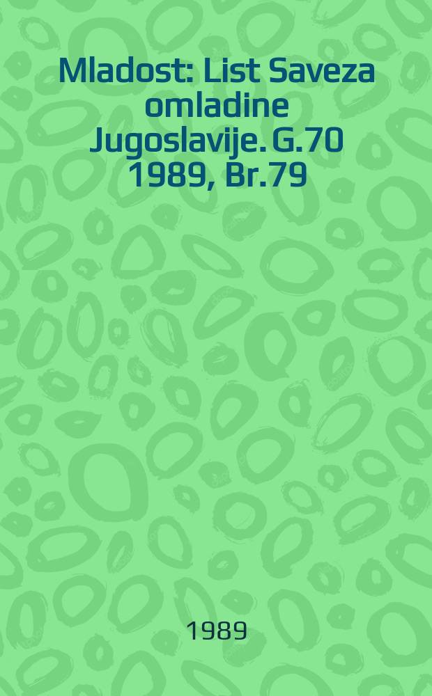 Mladost : List Saveza omladine Jugoslavije. G.70 1989, Br.79