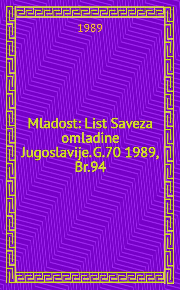 Mladost : List Saveza omladine Jugoslavije. G.70 1989, Br.94