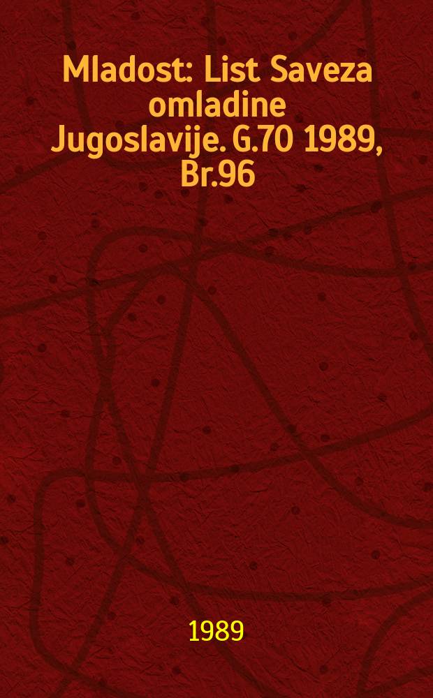 Mladost : List Saveza omladine Jugoslavije. G.70 1989, Br.96