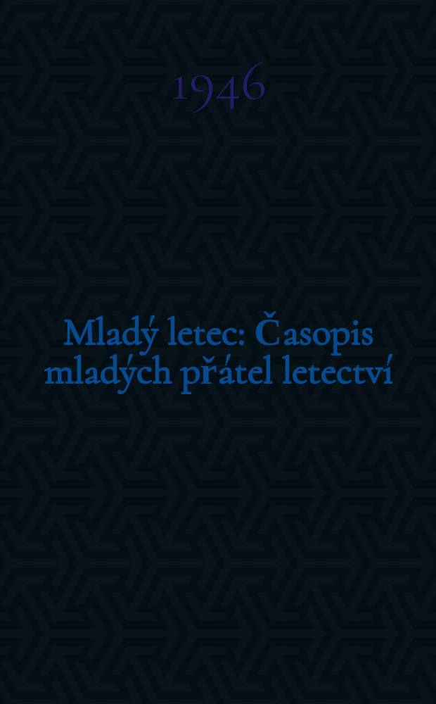 Mladý letec : Časopis mladých přátel letectví