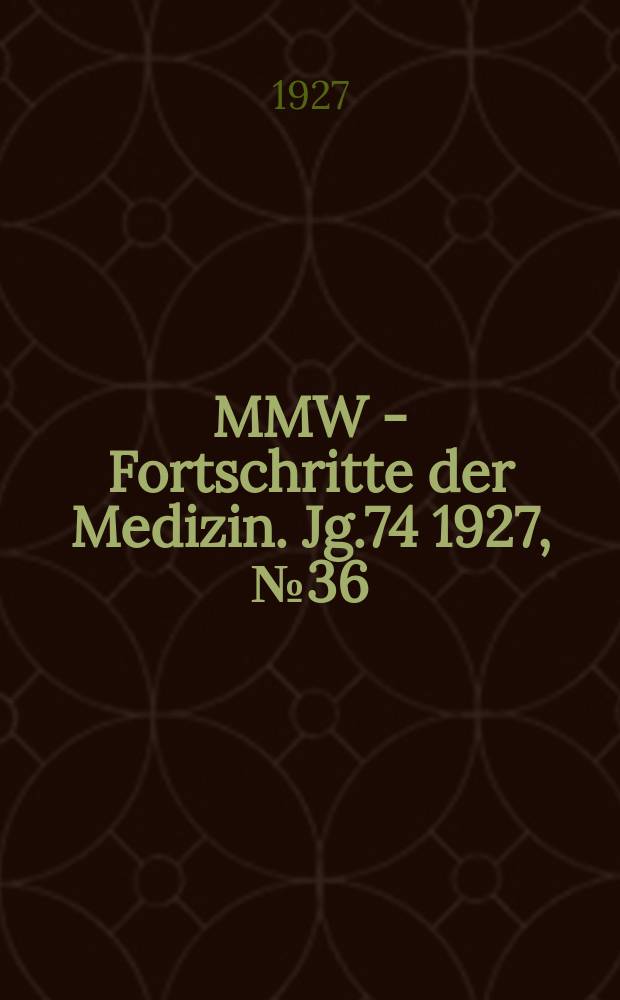 MMW - Fortschritte der Medizin. Jg.74 1927, №36