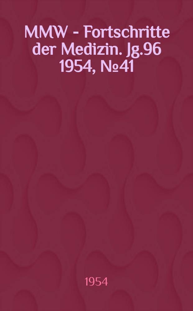 MMW - Fortschritte der Medizin. Jg.96 1954, №41