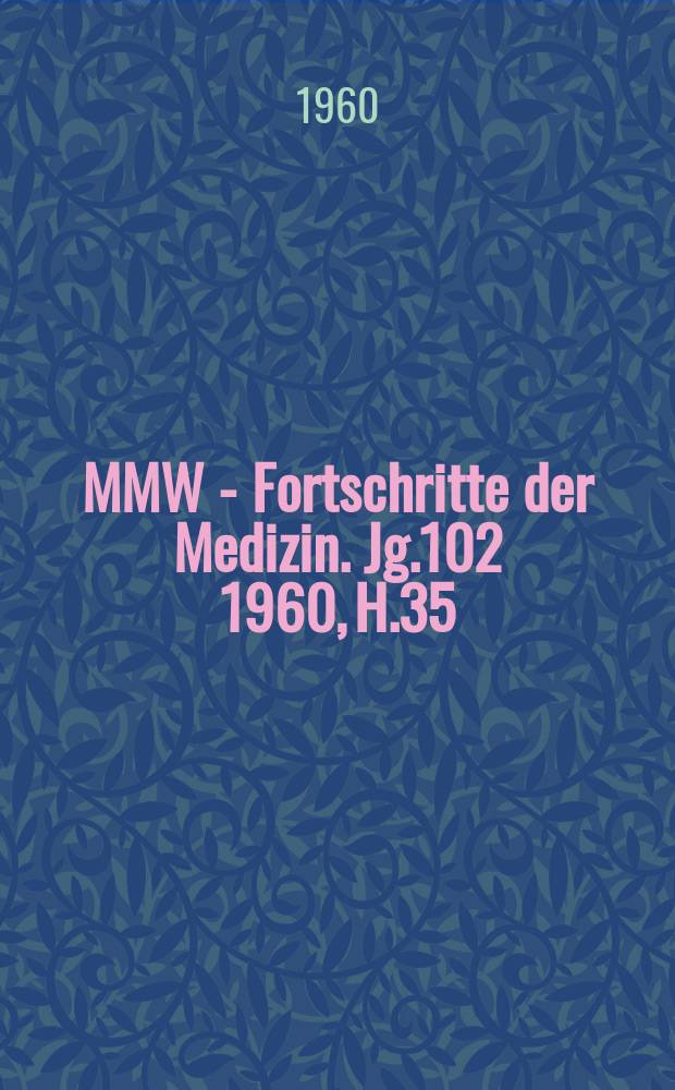 MMW - Fortschritte der Medizin. Jg.102 1960, H.35 : Aktuelle Therapie