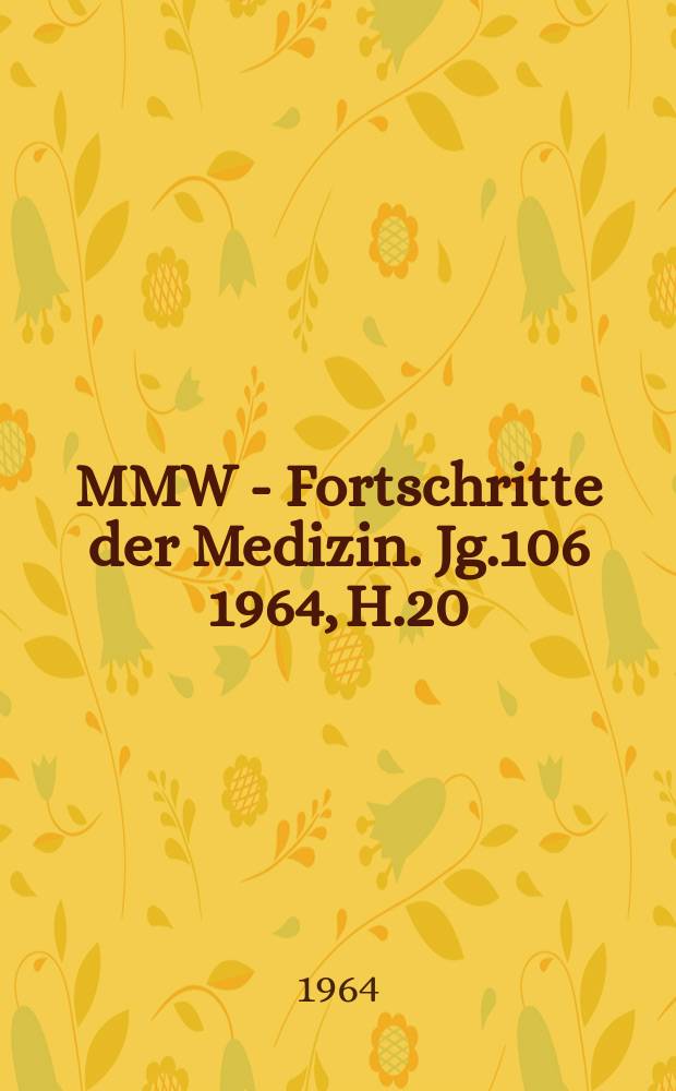 MMW - Fortschritte der Medizin. Jg.106 1964, H.20