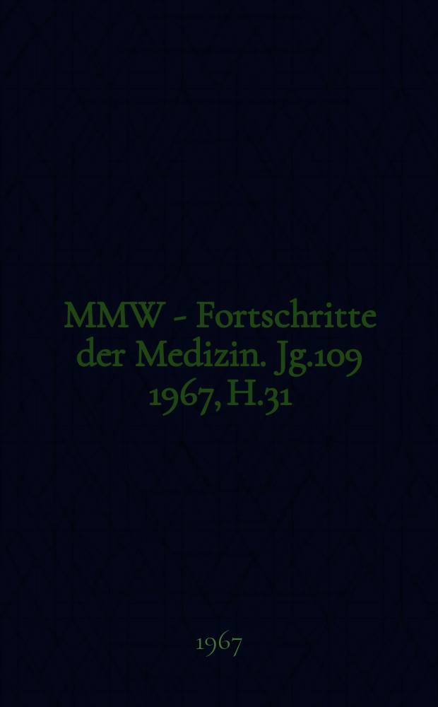 MMW - Fortschritte der Medizin. Jg.109 1967, H.31 : (Medizin in aller Welt 1967)