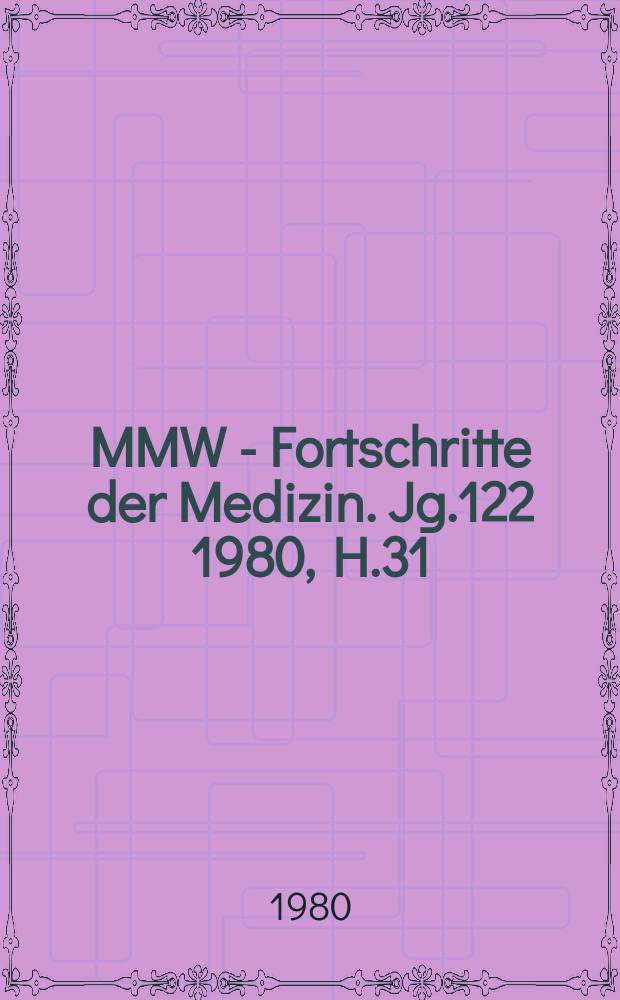 MMW - Fortschritte der Medizin. Jg.122 1980, H.31