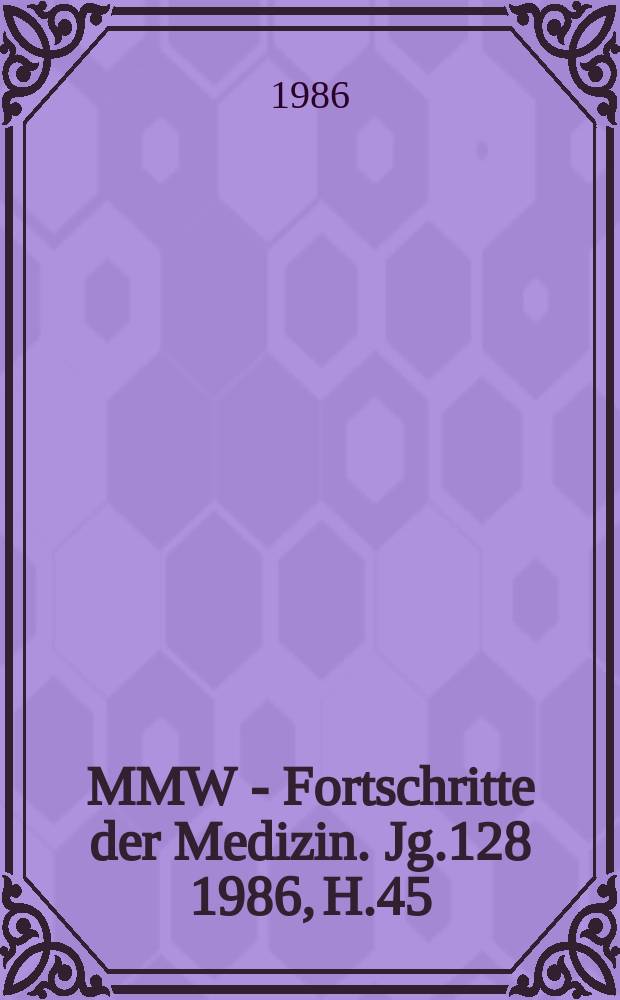 MMW - Fortschritte der Medizin. Jg.128 1986, H.45