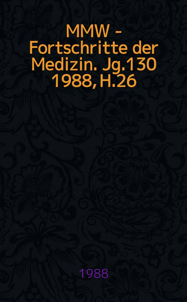 MMW - Fortschritte der Medizin. Jg.130 1988, H.26