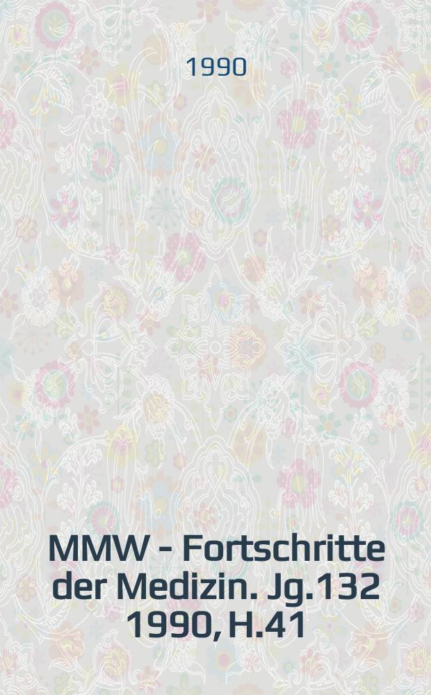 MMW - Fortschritte der Medizin. Jg.132 1990, H.41