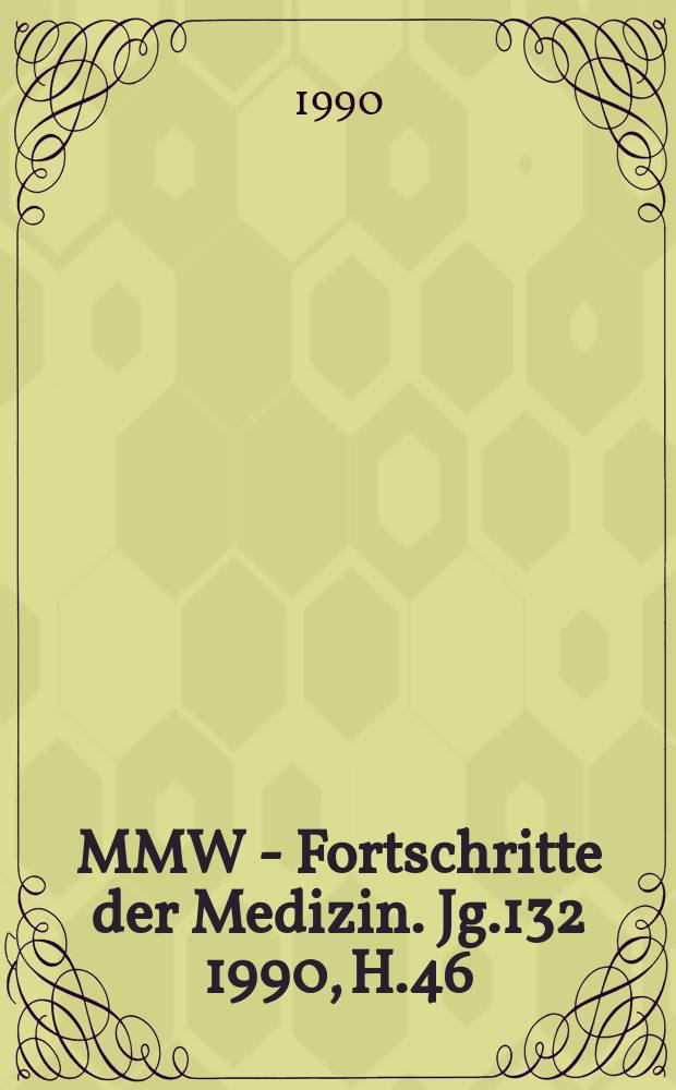 MMW - Fortschritte der Medizin. Jg.132 1990, H.46