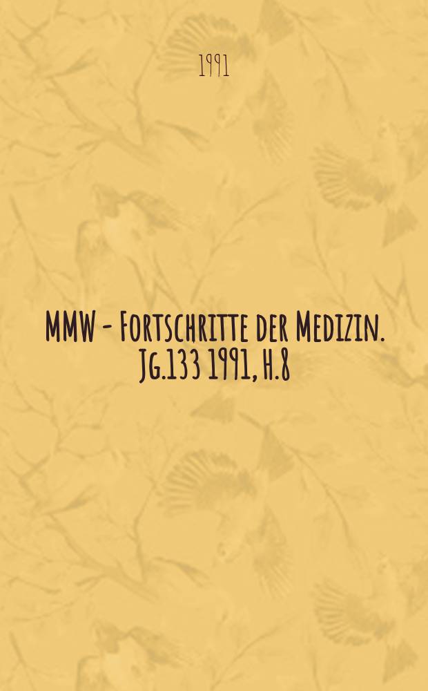 MMW - Fortschritte der Medizin. Jg.133 1991, H.8