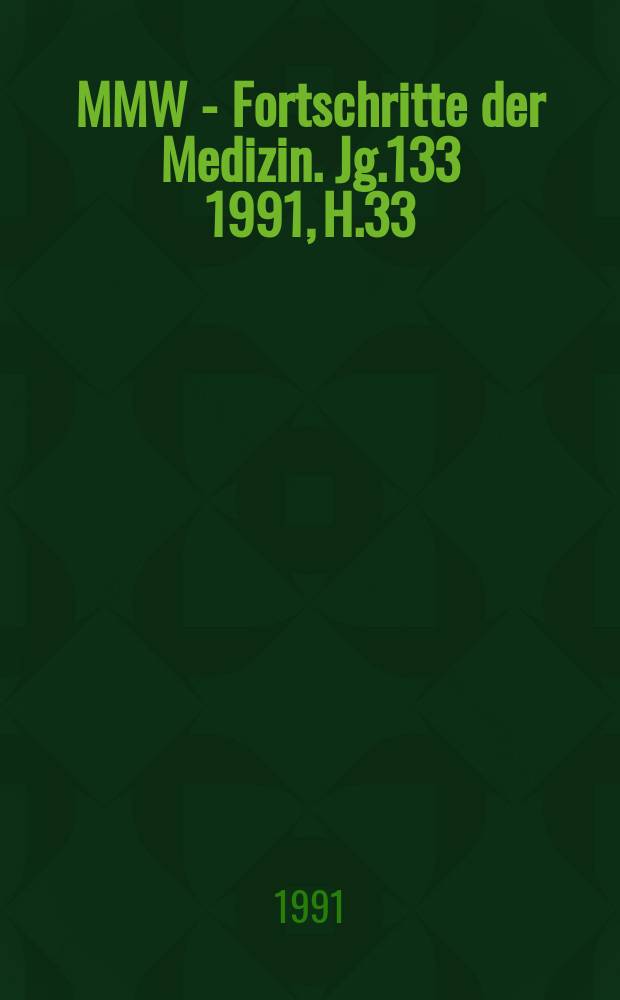 MMW - Fortschritte der Medizin. Jg.133 1991, H.33