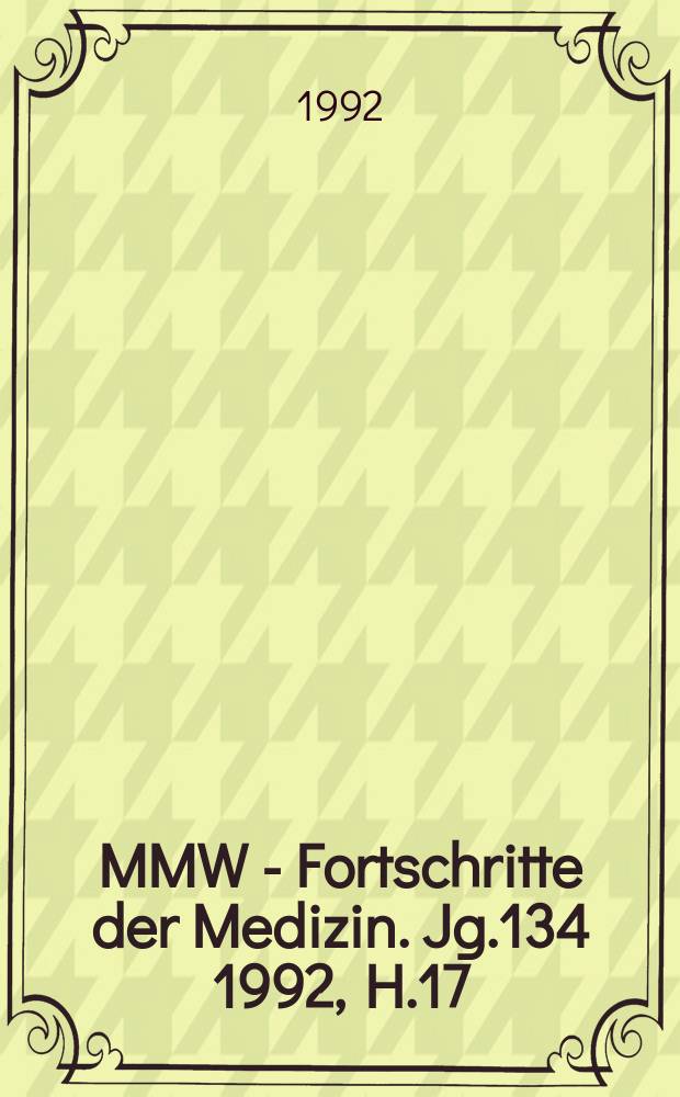 MMW - Fortschritte der Medizin. Jg.134 1992, H.17