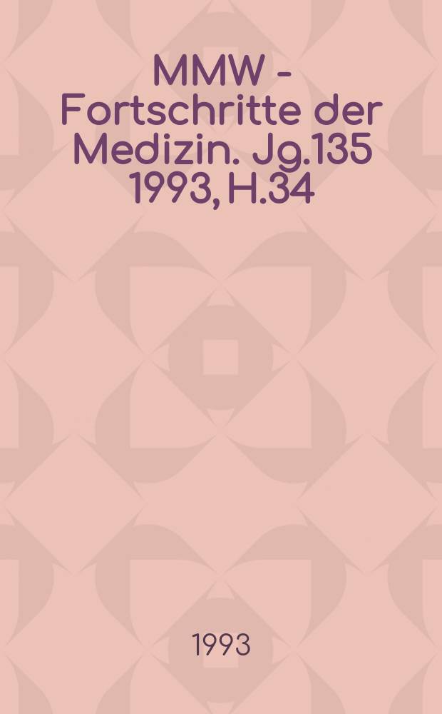 MMW - Fortschritte der Medizin. Jg.135 1993, H.34