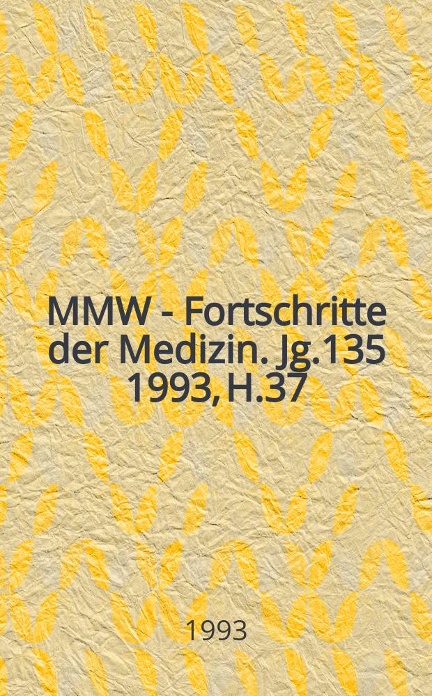 MMW - Fortschritte der Medizin. Jg.135 1993, H.37
