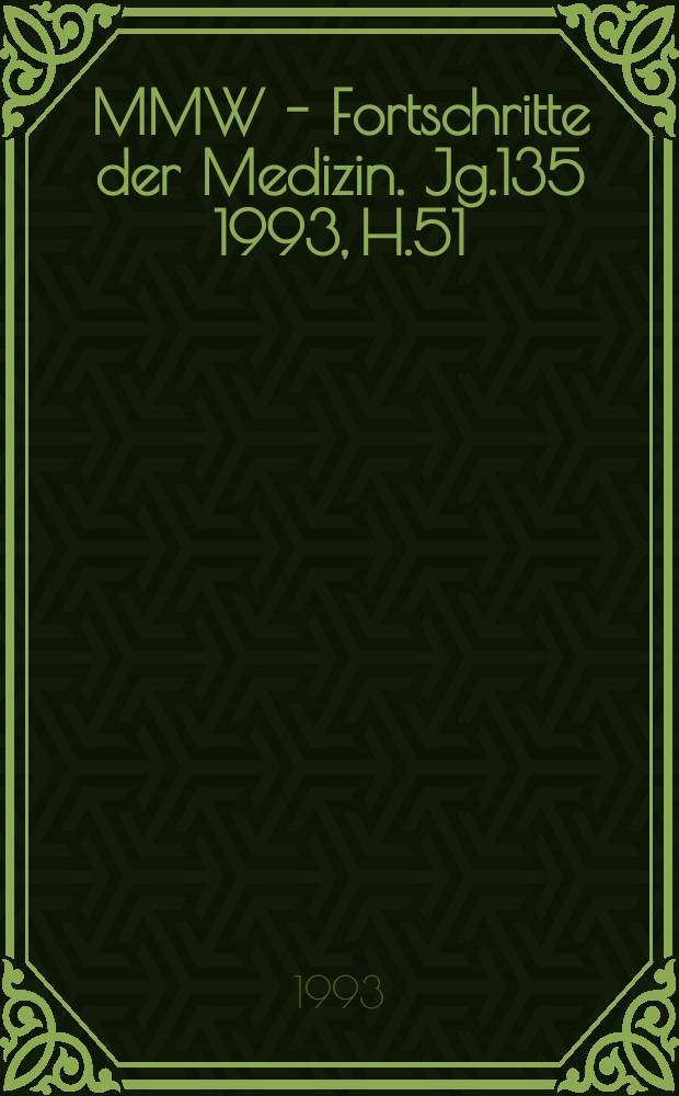 MMW - Fortschritte der Medizin. Jg.135 1993, H.51