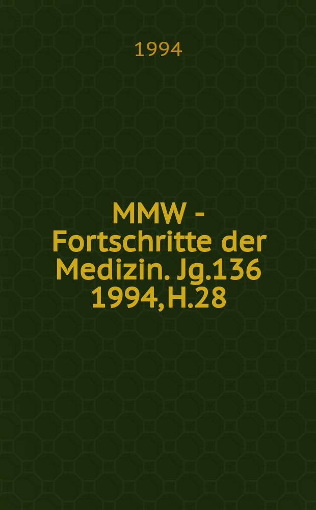 MMW - Fortschritte der Medizin. Jg.136 1994, H.28