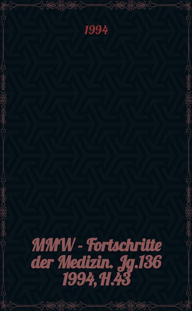 MMW - Fortschritte der Medizin. Jg.136 1994, H.43