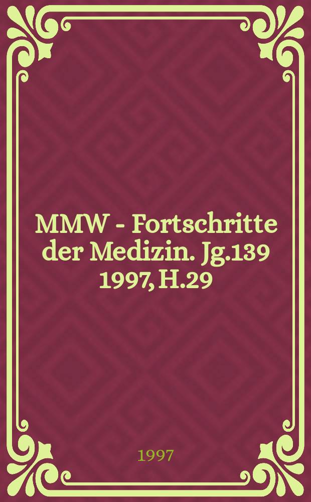 MMW - Fortschritte der Medizin. Jg.139 1997, H.29