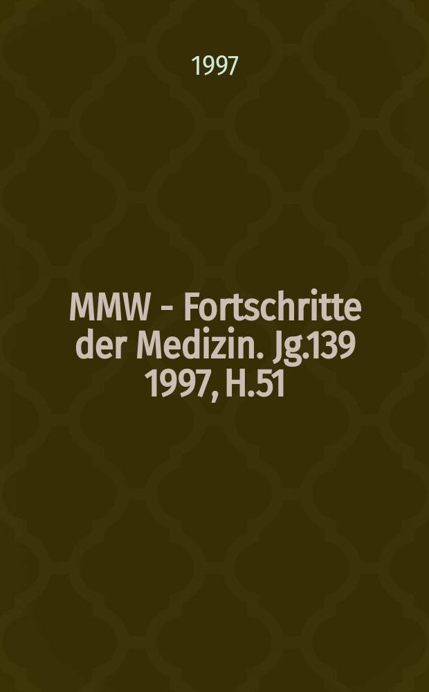 MMW - Fortschritte der Medizin. Jg.139 1997, H.51/52