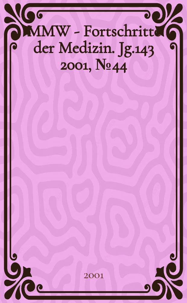 MMW - Fortschritte der Medizin. Jg.143 2001, №44