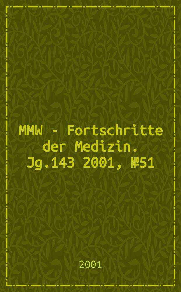 MMW - Fortschritte der Medizin. Jg.143 2001, №51/52