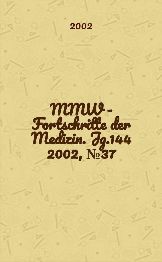 MMW - Fortschritte der Medizin. Jg.144 2002, №37