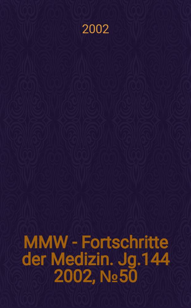 MMW - Fortschritte der Medizin. Jg.144 2002, №50