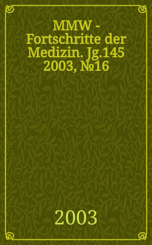 MMW - Fortschritte der Medizin. Jg.145 2003, №16