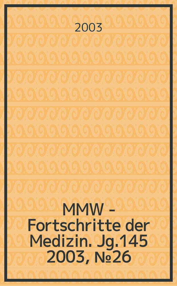 MMW - Fortschritte der Medizin. Jg.145 2003, №26