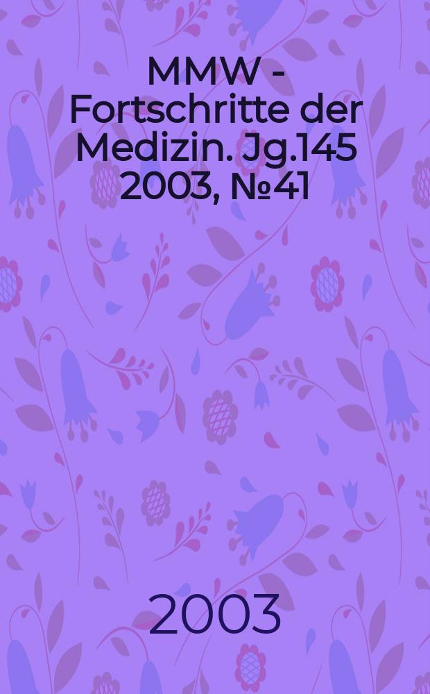 MMW - Fortschritte der Medizin. Jg.145 2003, №41