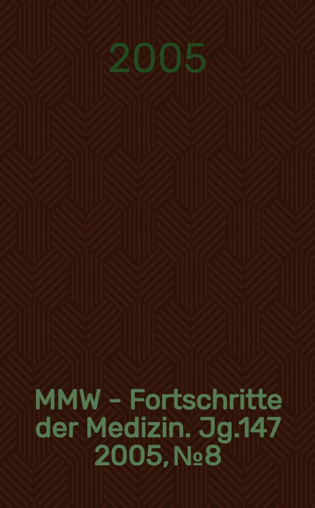 MMW - Fortschritte der Medizin. Jg.147 2005, № 8