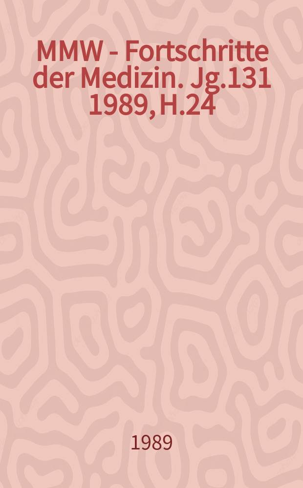 MMW - Fortschritte der Medizin. Jg.131 1989, H.24