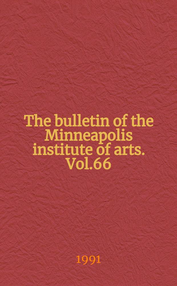 The bulletin of the Minneapolis institute of arts. Vol.66 : 1983/1986