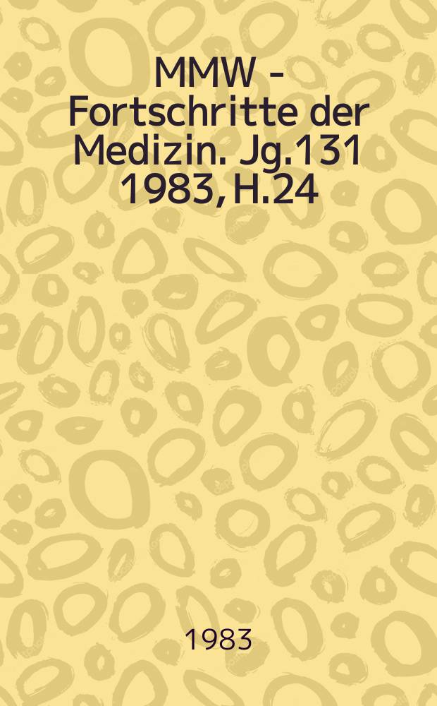 MMW - Fortschritte der Medizin. Jg.131 1983, H.24
