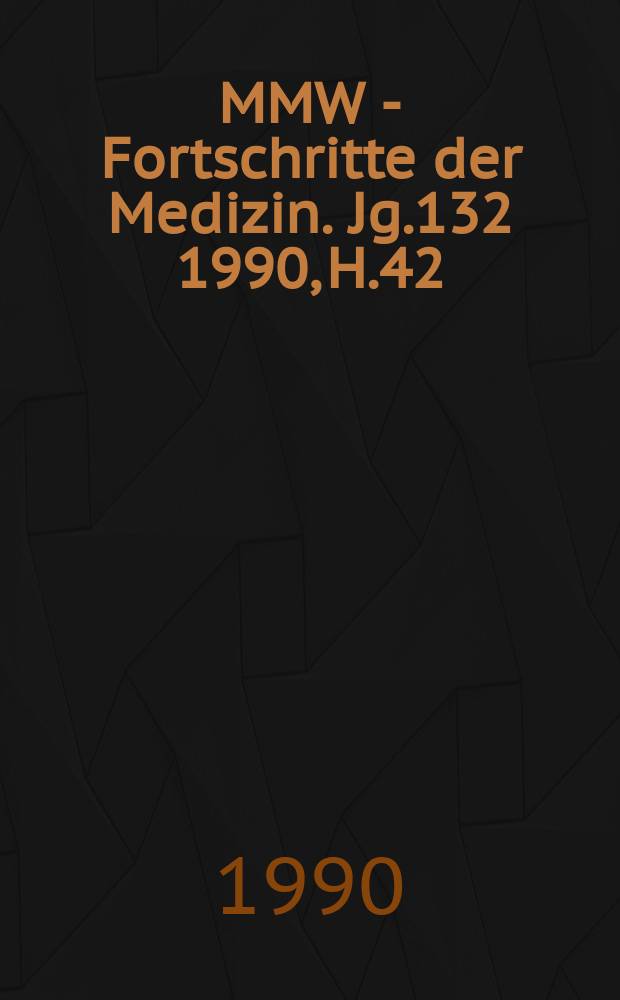MMW - Fortschritte der Medizin. Jg.132 1990, H.42
