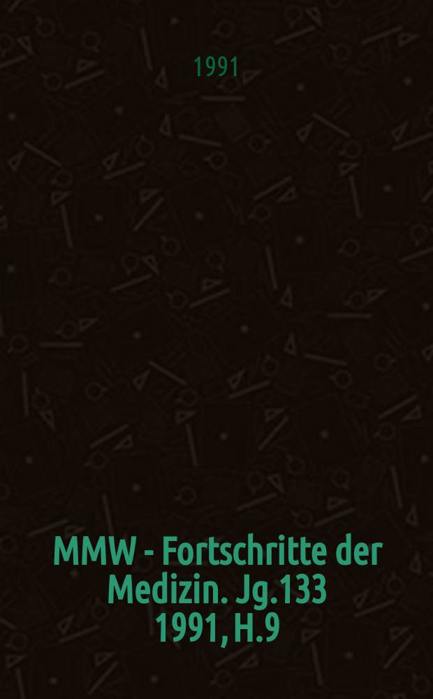 MMW - Fortschritte der Medizin. Jg.133 1991, H.9