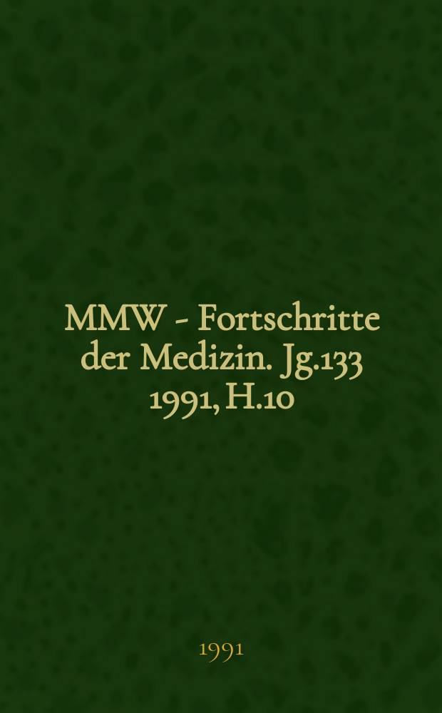 MMW - Fortschritte der Medizin. Jg.133 1991, H.10