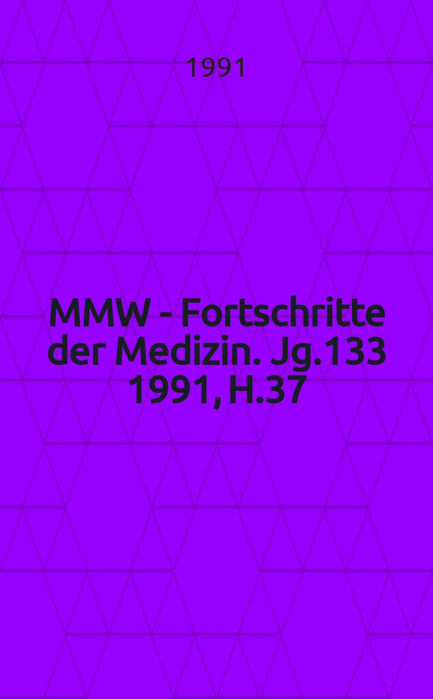 MMW - Fortschritte der Medizin. Jg.133 1991, H.37