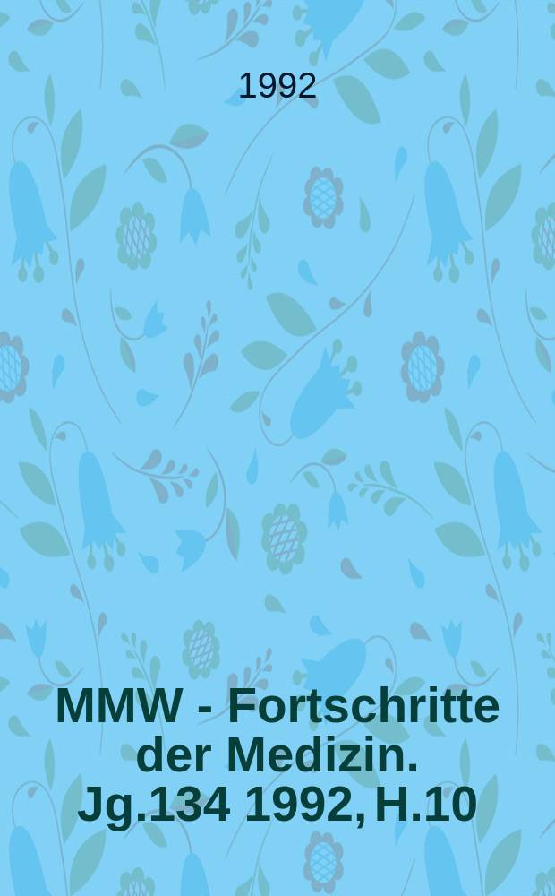 MMW - Fortschritte der Medizin. Jg.134 1992, H.10