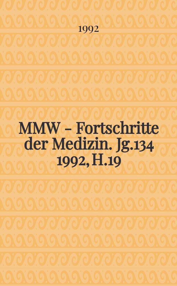 MMW - Fortschritte der Medizin. Jg.134 1992, H.19