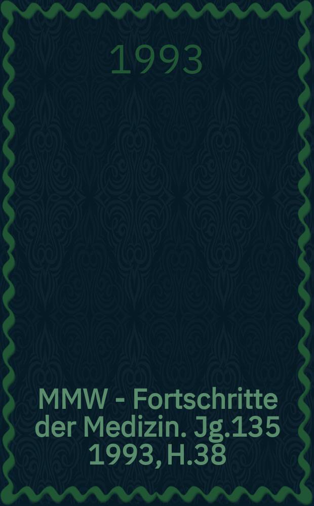 MMW - Fortschritte der Medizin. Jg.135 1993, H.38