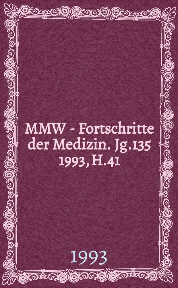MMW - Fortschritte der Medizin. Jg.135 1993, H.41