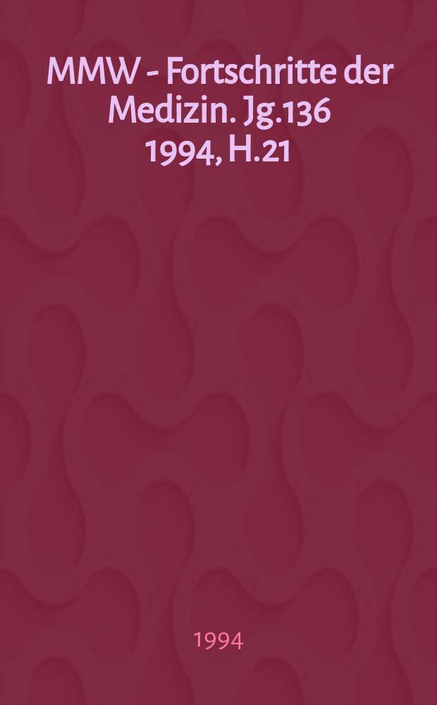 MMW - Fortschritte der Medizin. Jg.136 1994, H.21